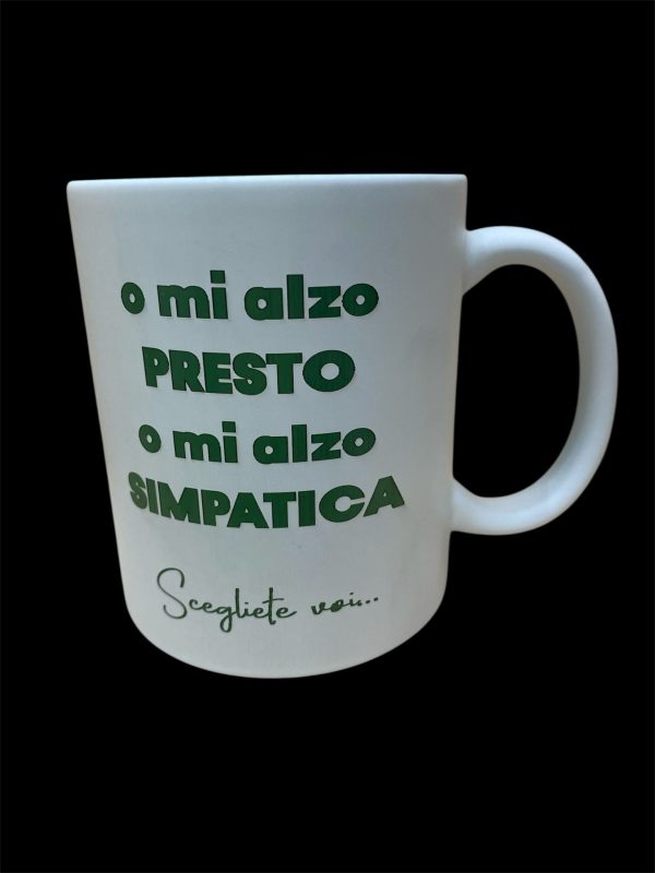 TAZZA IN CERAMICA o mi alzo presto o mi alzo simpatica