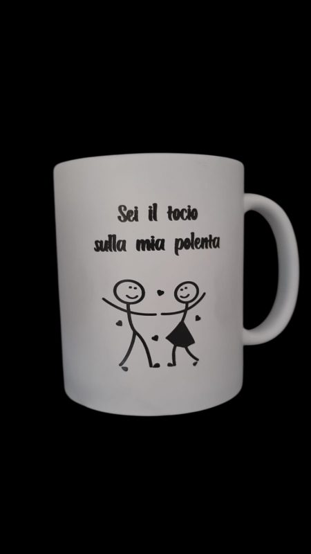 TAZZA IN CERAMICA sei il tocio sulla mia polenta