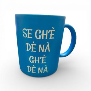 TAZZA IN CERAMICA se gh'è dè nà